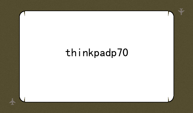 thinkpadp70