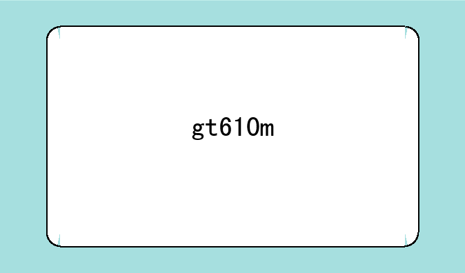 gt610m