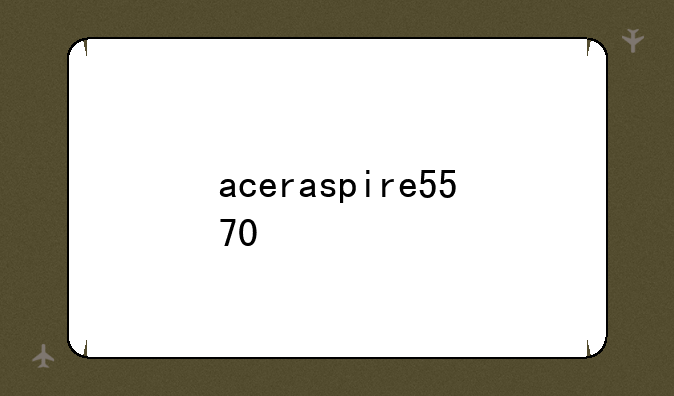 aceraspire5570