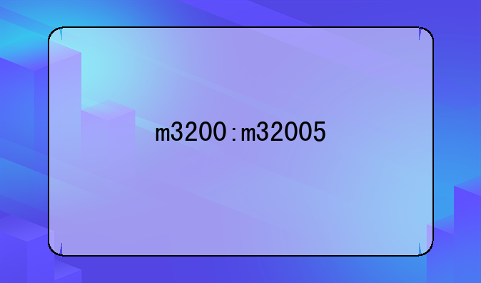 m3200:m32005